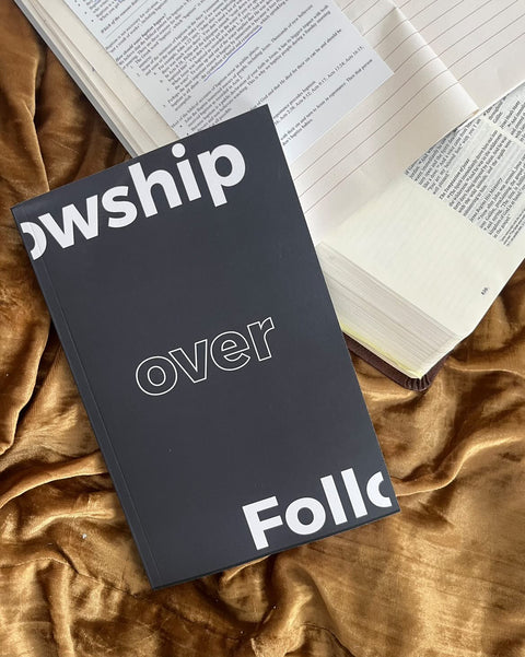 Fellowship Over Followers: Paperback (Signed Copy)